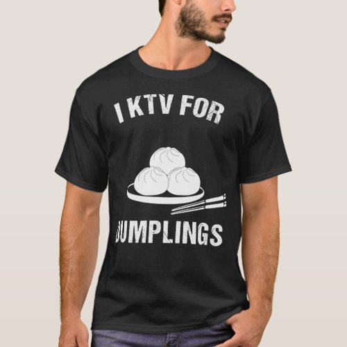 I KTV For Dumplings _ Funny Karaoke Dim Sum Food T_Shirt