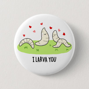 I Larvae You Funny Larvae Love Pun Button