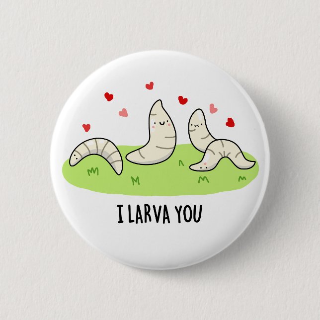 I Larvae You Funny Larvae Love Pun  Button (Front)
