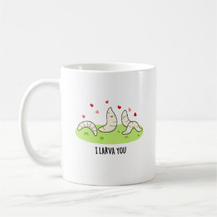 I Larvae You Funny Larvae Love Pun Coffee Mug