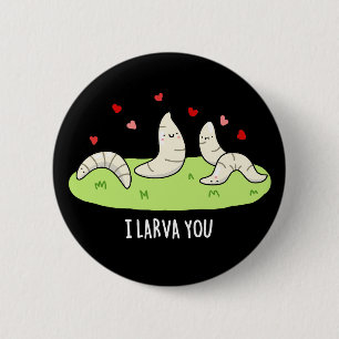 I Larvae You Funny Larvae Love Pun Dark BG Button