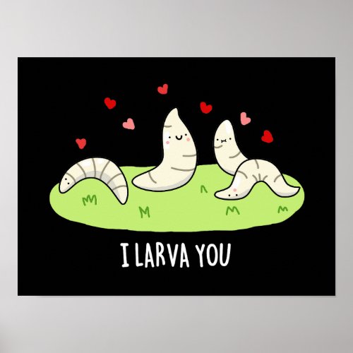 I Larvae You Funny Larvae Love Pun  Poster