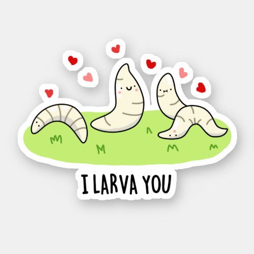 I Larvae You Funny Larvae Love Pun  Sticker