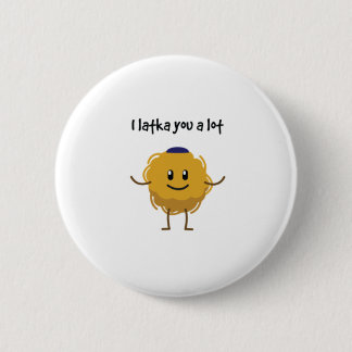 I Latka You A lot (Hanukkah) Button