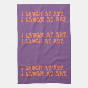 I LAUGH AT ART kitchen towel