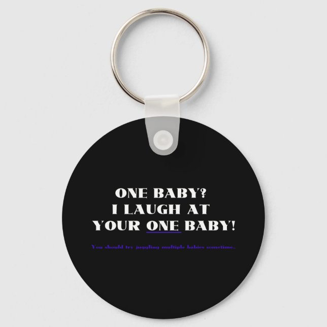 I laugh at your one baby! keychain (Front)