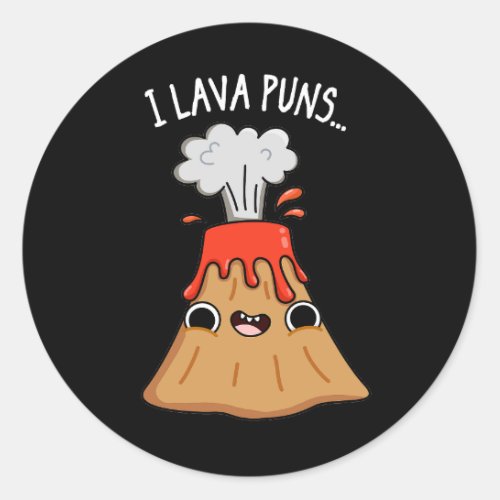 I Lava Puns Funny Geology Volcano Pun Dark BG Classic Round Sticker