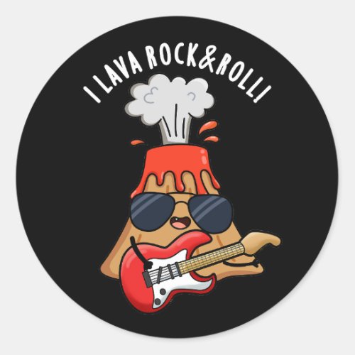 I Lava Rock And Roll Funny Volcano Pun Dark BG Classic Round Sticker