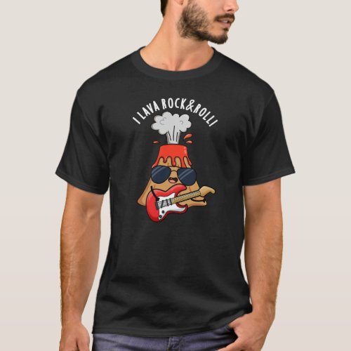 I Lava Rock And Roll Funny Volcano Pun Dark BG T_Shirt