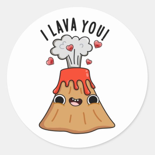 I Lava You Funny Volcano Pun  Classic Round Sticker