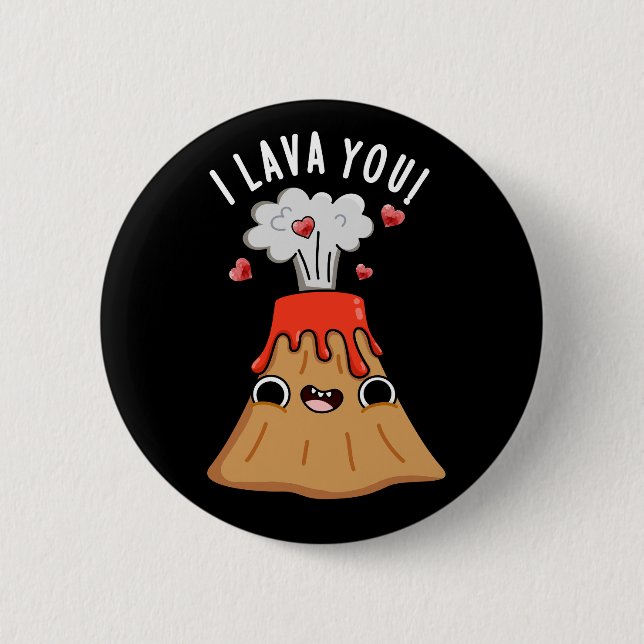 I Lava You Funny Volcano Pun Dark BG Button (Front)