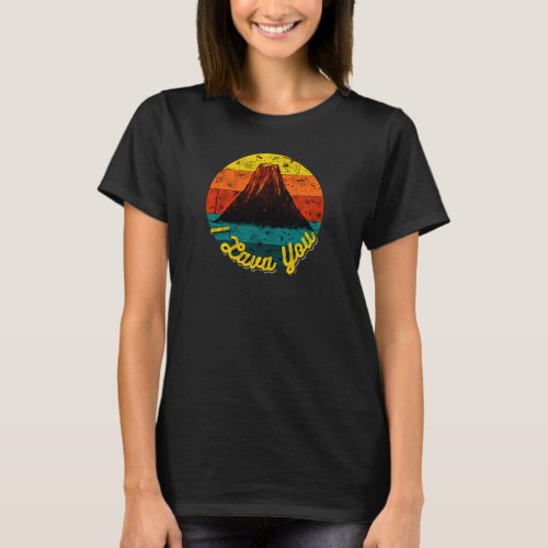 I Lava You Retro Distressed Sunset Volcano Love T_Shirt