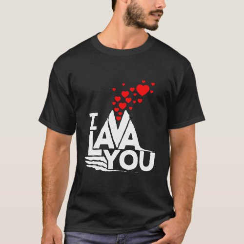 I Lava You _ Valentines Day Anniversary Funny Cute T_Shirt