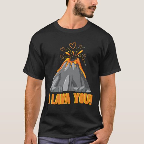 I Lava you volcano cute valentines day 2024 T_Shirt