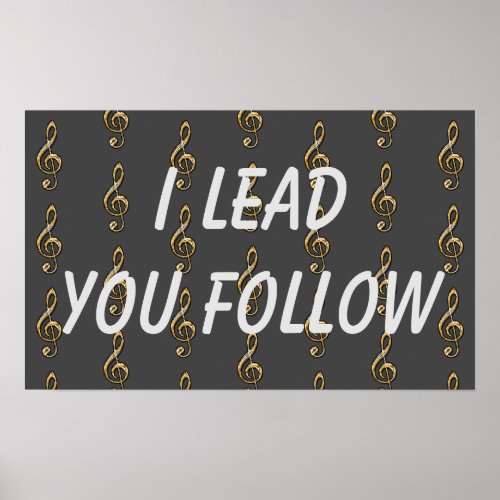 I Lead You Follow Music Leader Gold Clef Conductor Poster