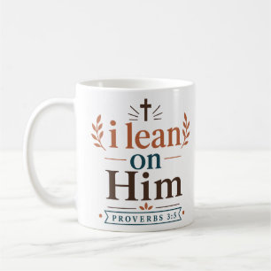 I Lean On Him Classic Christian Faith Quote Coffee Mug