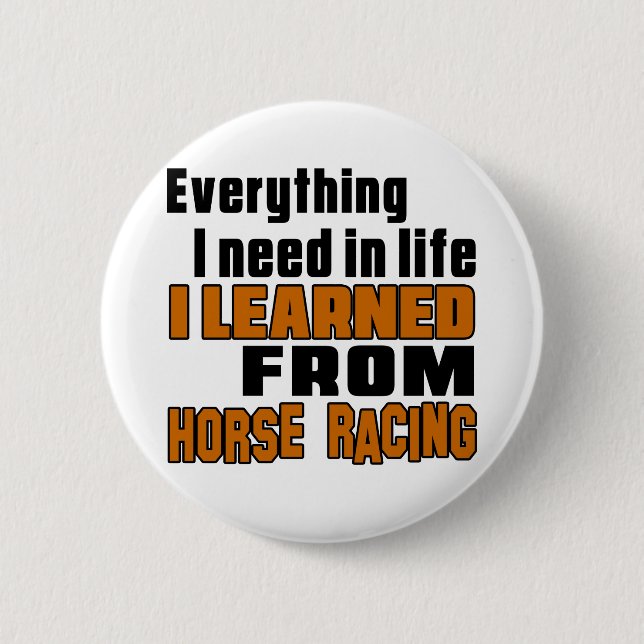 I learned From Horse Racing Pinback Button (Front)