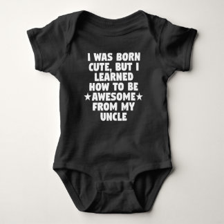 I Learned How To Be Awesome From My Uncle Baby Bodysuit