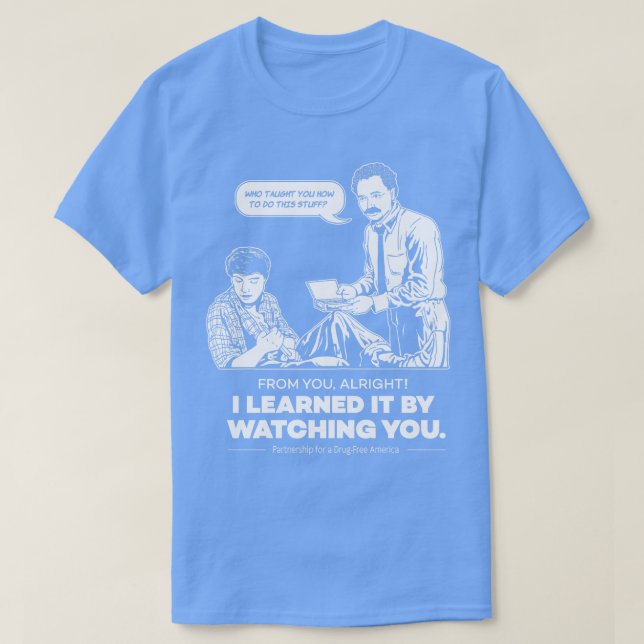 I Learned It By Watching You T-Shirt (Design Front)