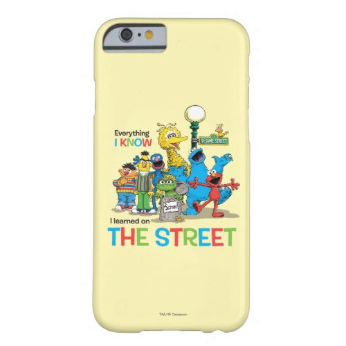 I learned on THE STREET Barely There iPhone 6 Case