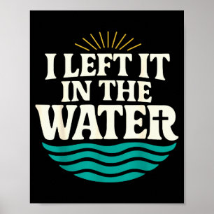 I Left It In The Water – Retro Baptism Faith Poster