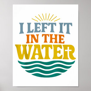I Left It In The Water – Retro Baptism Faith Poster