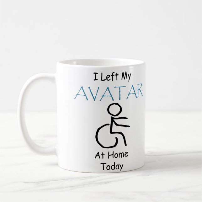 I Left My Avatar at Home Today with Wheelchair Coffee Mug (Left)