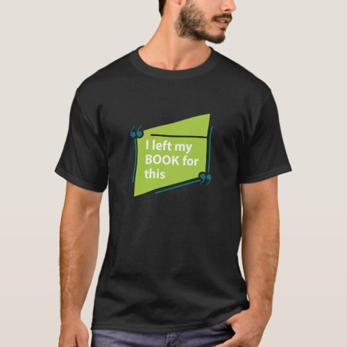 I left my Book for this T_Shirt