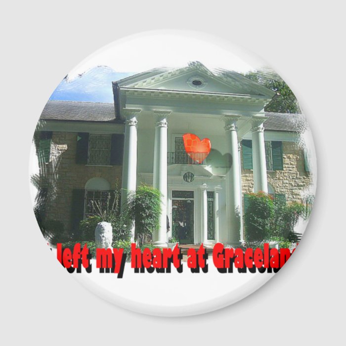 I Left My Heart At Graceland Magnet