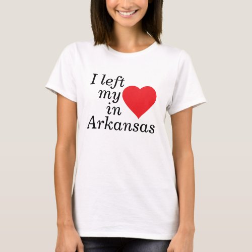 I left my heart in Arkansas T_Shirt