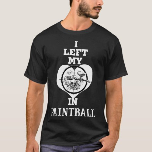 I Left My Heart In Paintball T_Shirt