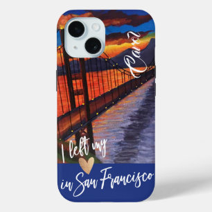 "I Left My Heart In San Francisco " Custom iPhone iPhone 15 Case