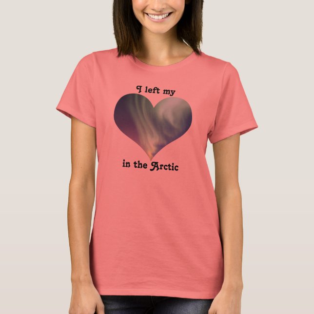 I Left My Heart North Pole Arctic Aurora Borealis T-Shirt (Front)
