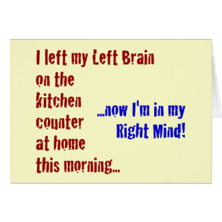 I Left My Left Brain at Home Cards