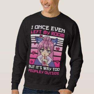 I left room but it's way too peopley outside South Sweatshirt