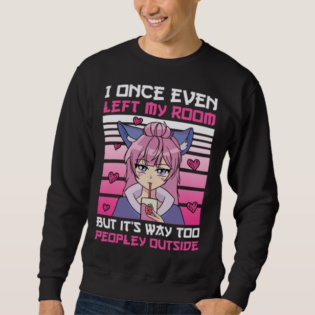 I left room but it's way too peopley outside South Sweatshirt (Front)