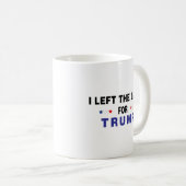 I Left The Left For Trump Coffee Mug (Front Right)