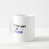 I Left The Left For Trump Coffee Mug (Front Left)