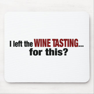 I Left Wine Tasting For This Mouse Pad