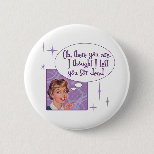I left you for dead button (Front)