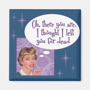 I left you for dead magnet