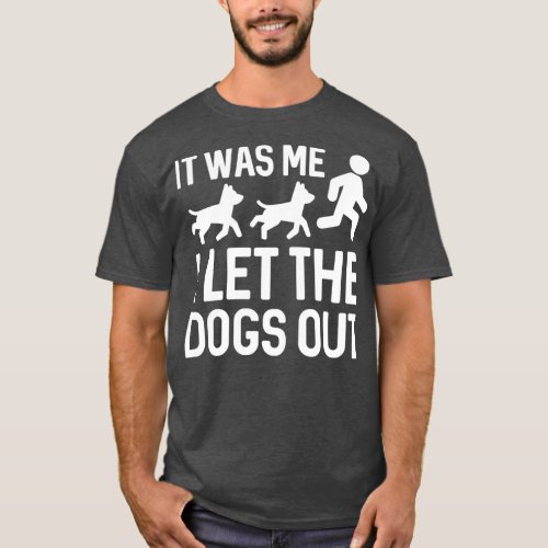 I Let The Dogs Out  5  T_Shirt