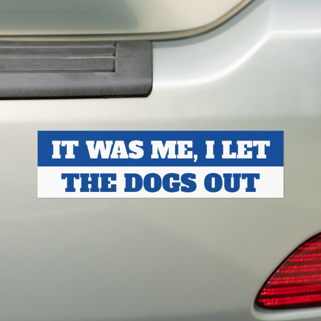 I LET THE DOGS OUT BUMPER STICKER (On Car)