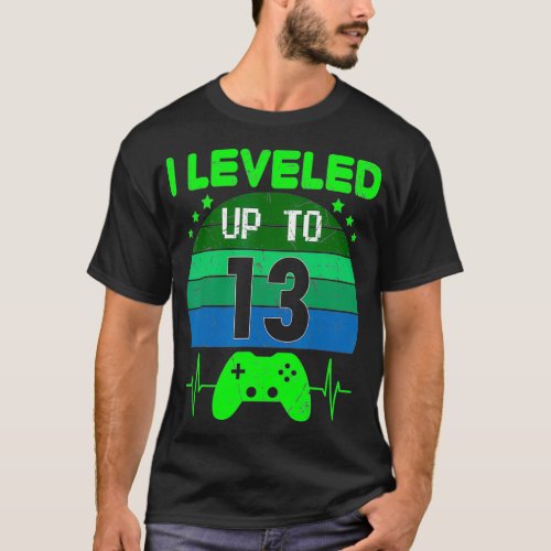 I leveled up to 13th Birthday Gift Video Game 13 Y T_Shirt
