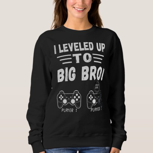 I Leveled Up To Big Bro 2023  Gamer New Brother Lo Sweatshirt