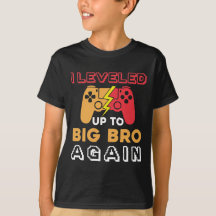 I leveled up to big bro again 2022 gamer brother