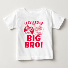 &quot;I LEVELED UP TO BIG BRO! BABY T-Shirt