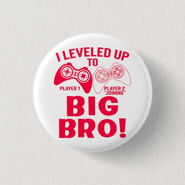 "I LEVELED UP TO BIG BRO! BUTTON (Front)