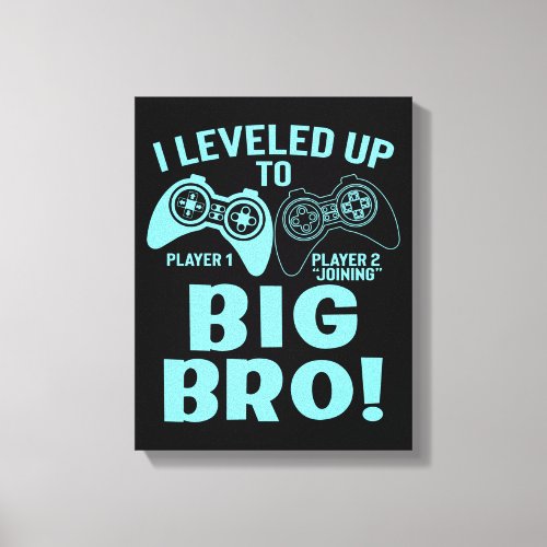 I Leveled Up To Big Bro Canvas Print