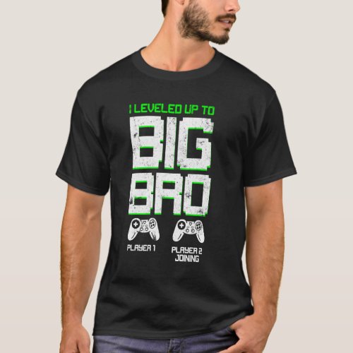 I Leveled Up To Big Bro Kids Gamer New Brother Shi T_Shirt
